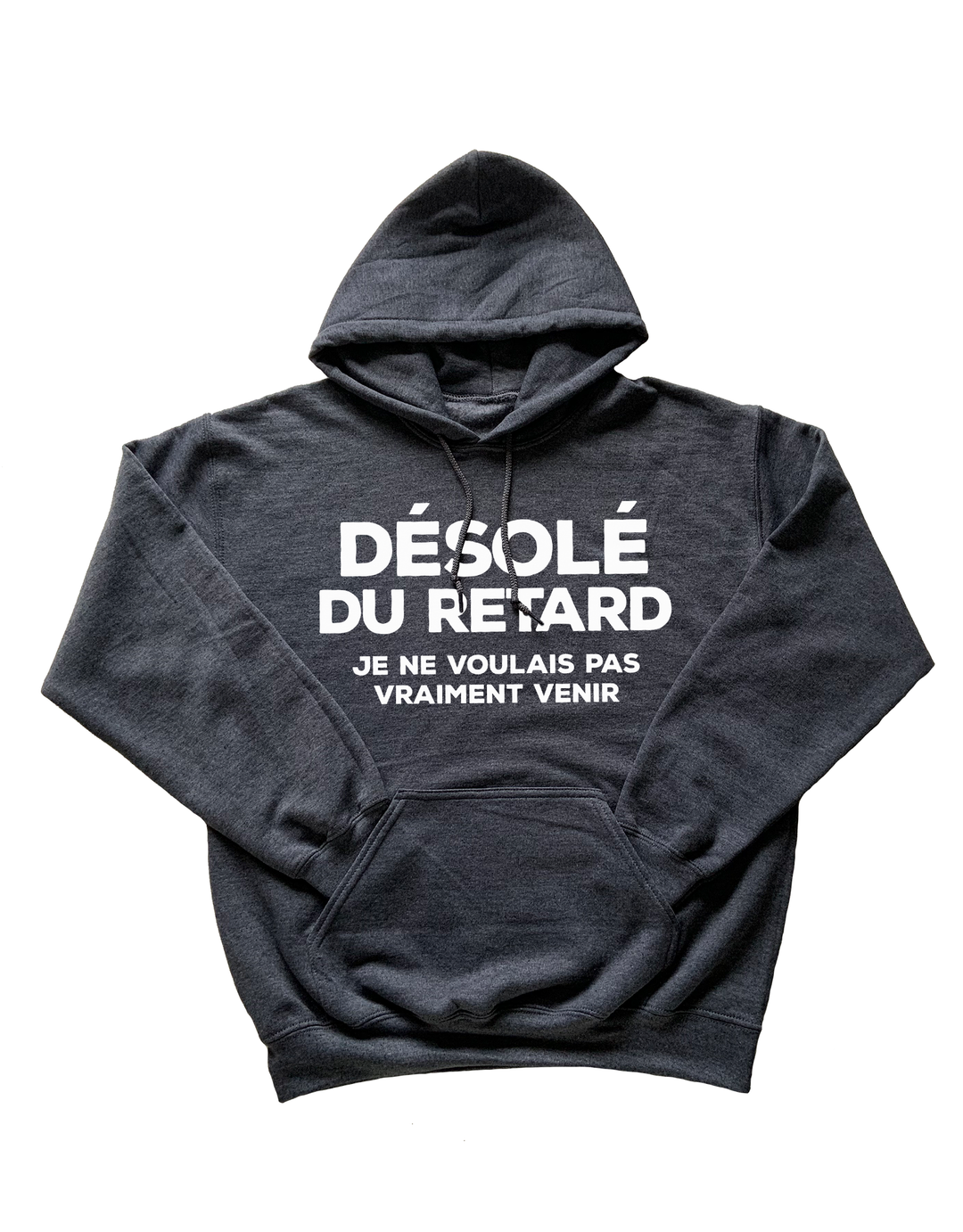 Chandail Coton Ouaté à Capuche Désolé Du Retard, Je ne Voulais Pas Vraiment Venir