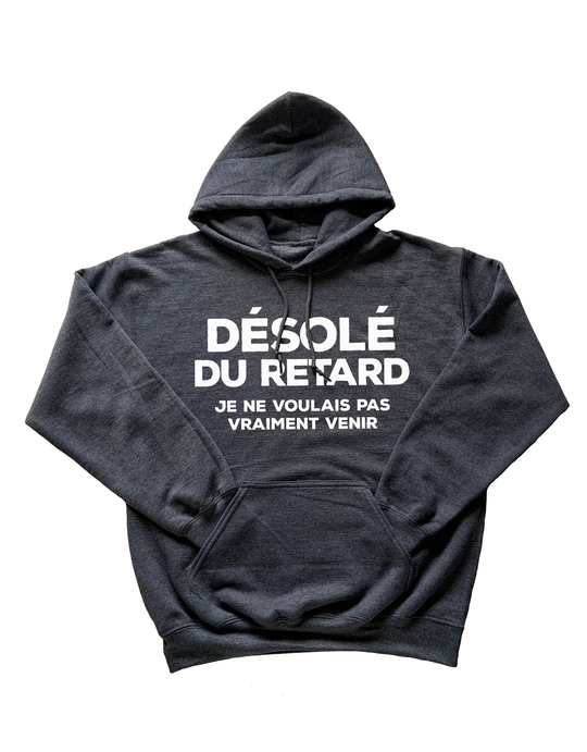Chandail Coton Ouaté à Capuche Désolé Du Retard, Je ne Voulais Pas Vraiment Venir