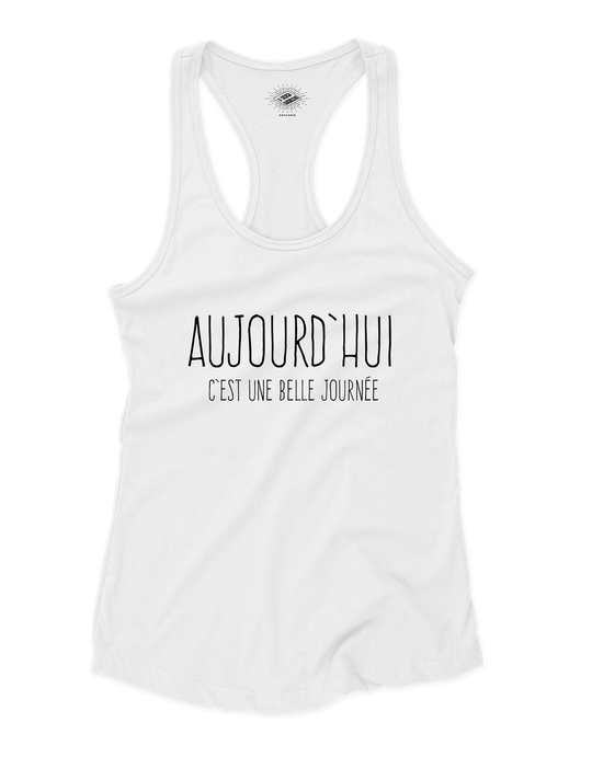 Camisole pour femme Aujourd'hui C'est Une Belle Journée