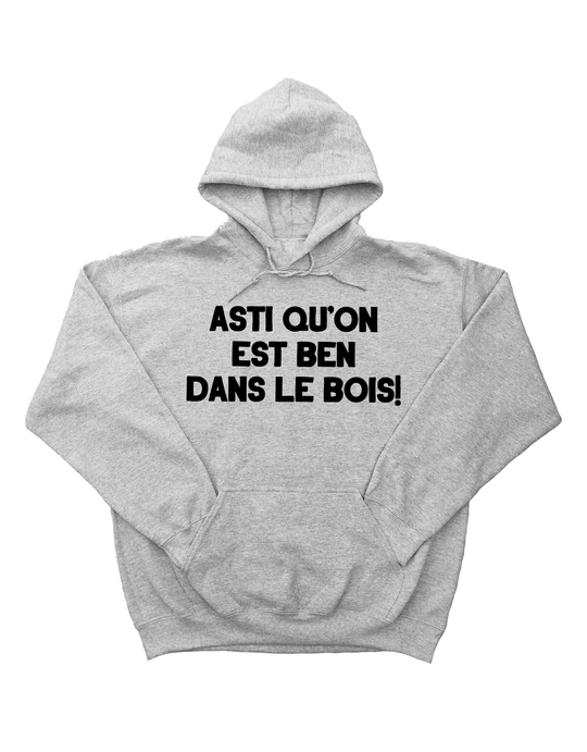 Hoodie Asti Qu'on Est Ben Dans Le Bois