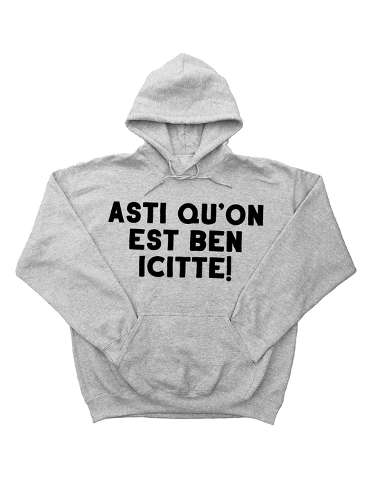 Hoodie Asti Qu'on Est Ben Icitte