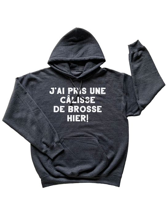 Hoodie J'ai Pris Une Câlisse De Brosse Hier