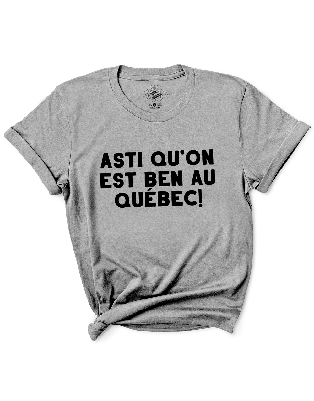T-Shirt Asti Qu'on Est Ben Au Québec