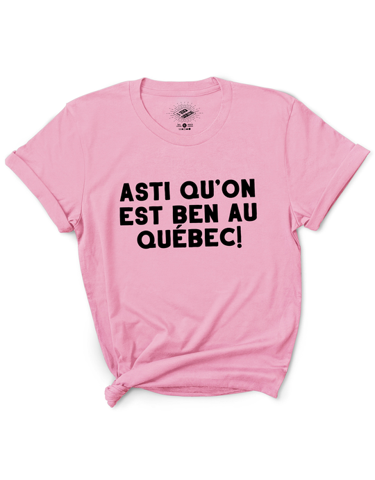 T-Shirt Asti Qu'on Est Ben Au Québec