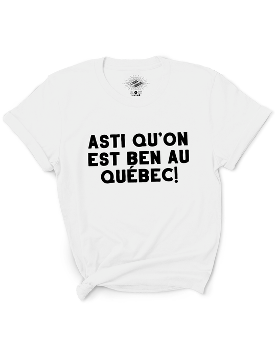 T-Shirt Asti Qu'on Est Ben Au Québec