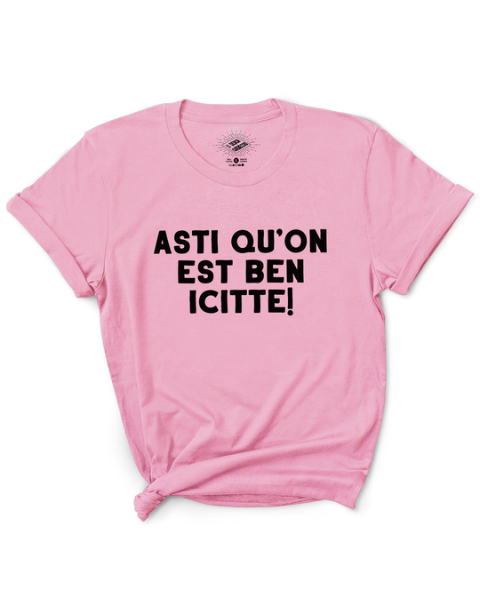 T-Shirt Asti Qu'on Est Ben Icitte