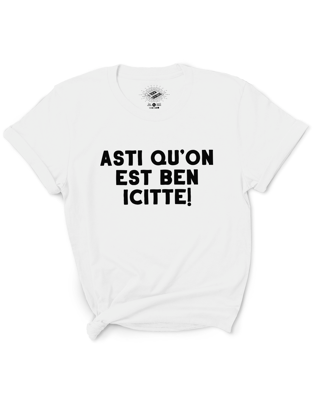 T-Shirt Asti Qu'on Est Ben Icitte