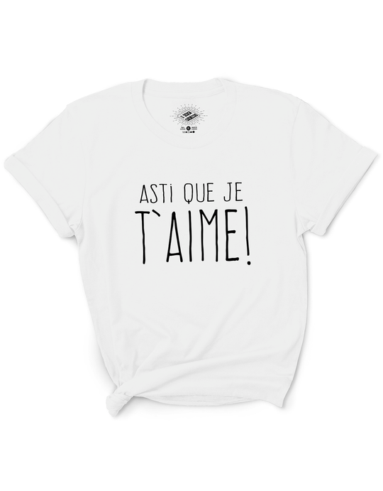 T-Shirt Asti Que Je T'aime