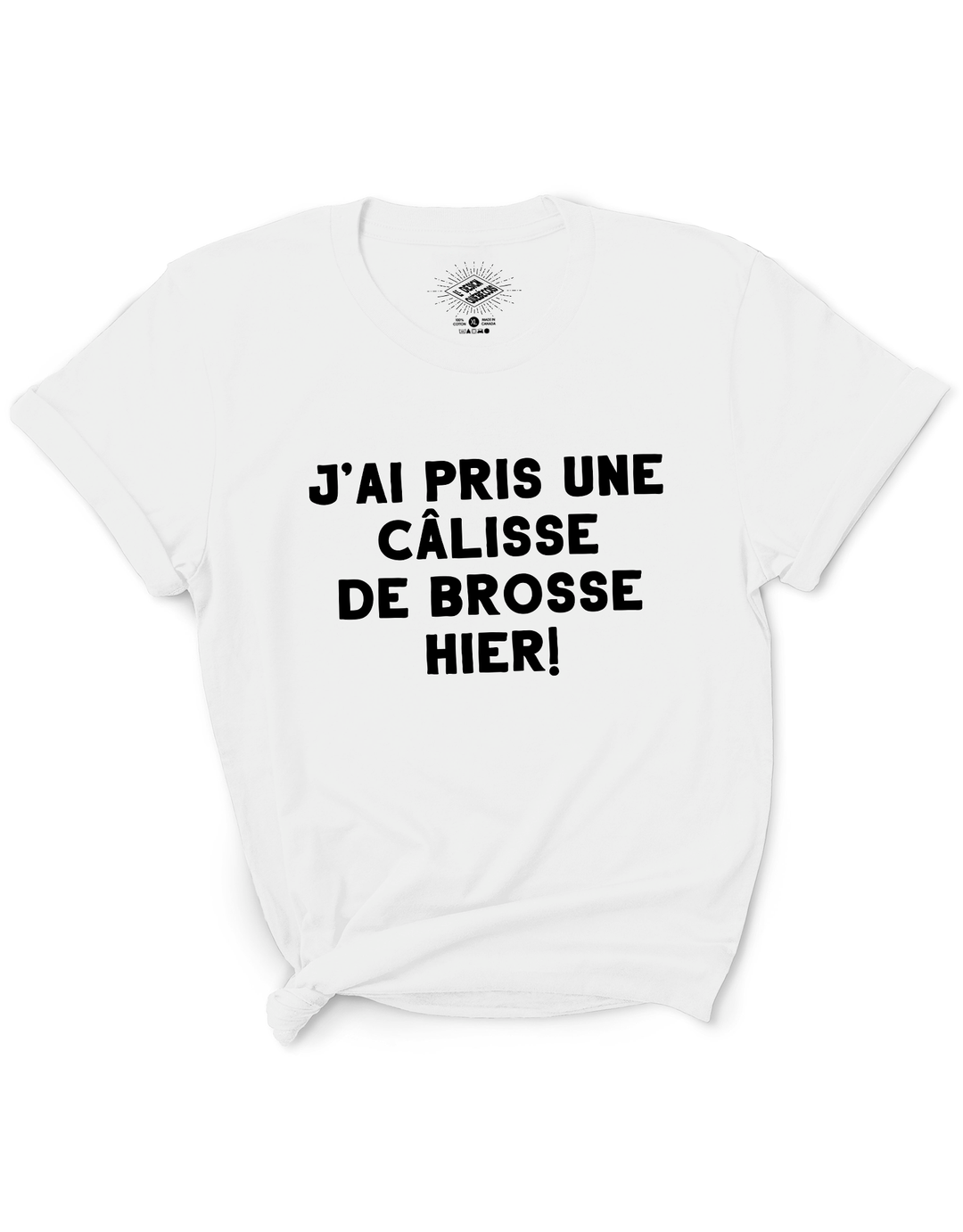 T-Shirt J'ai Pris Une Câlisse de Brosse Hier