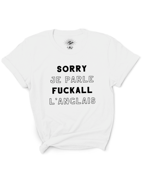 T-Shirt Sorry Je Parle Fuckall L'Anglais
