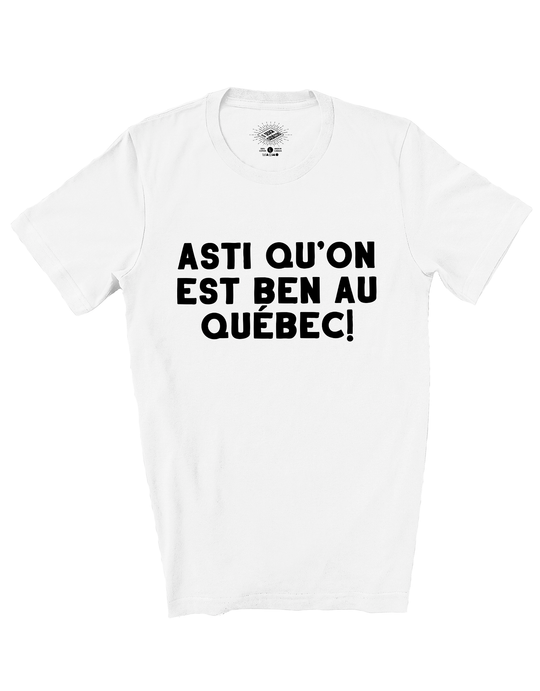 T-Shirt Asti Qu'on Est Ben Au Québec