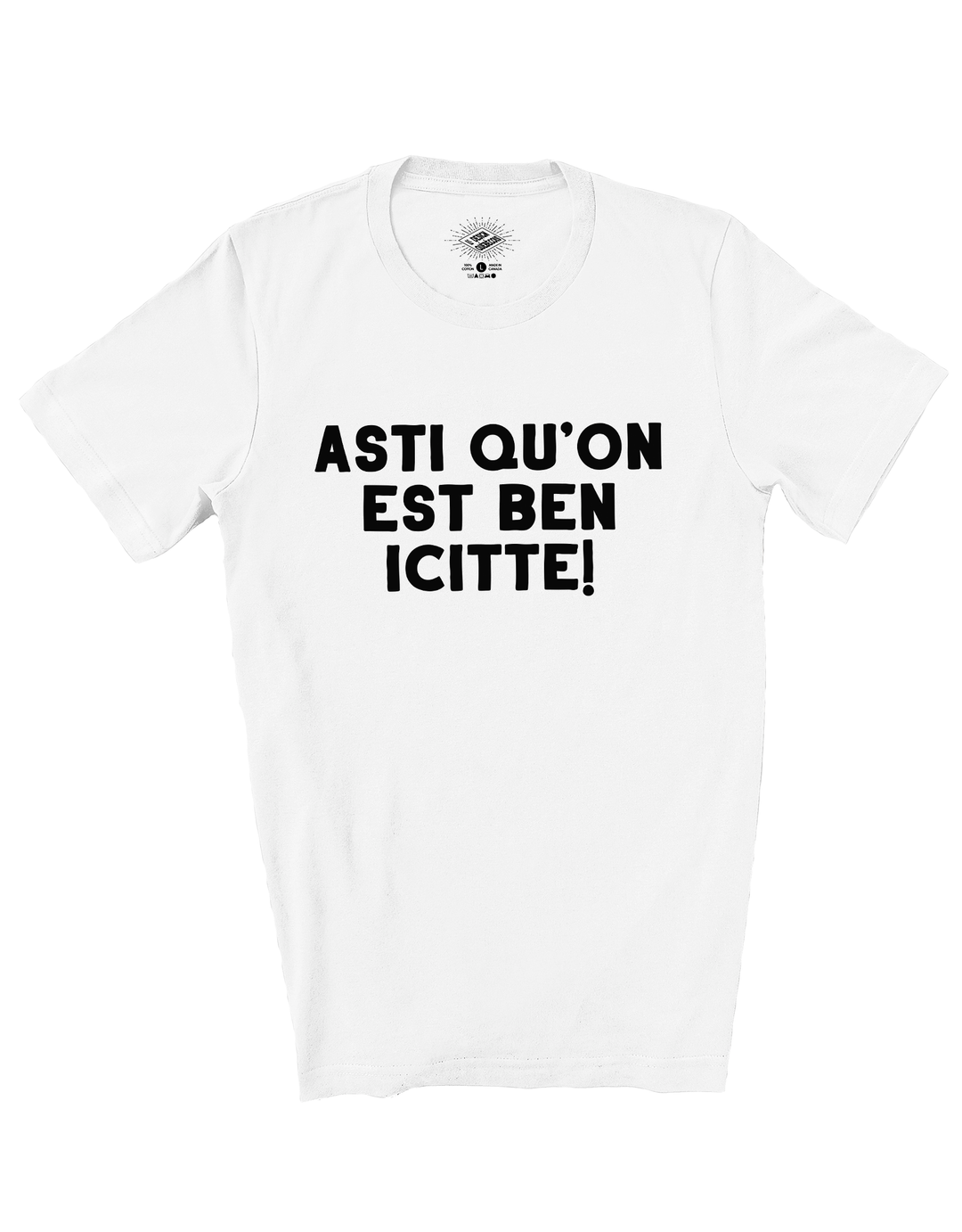 T-Shirt Asti Qu'on Est Ben Icitte