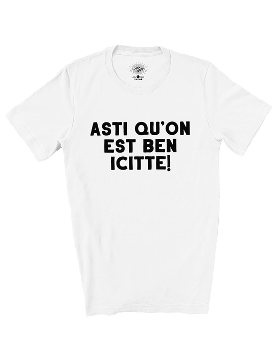T-Shirt Asti Qu'on Est Ben Icitte