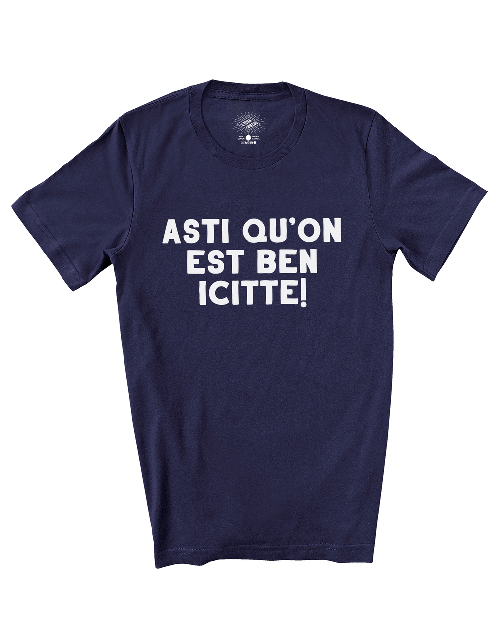 T-Shirt Asti Qu'on Est Ben Icitte