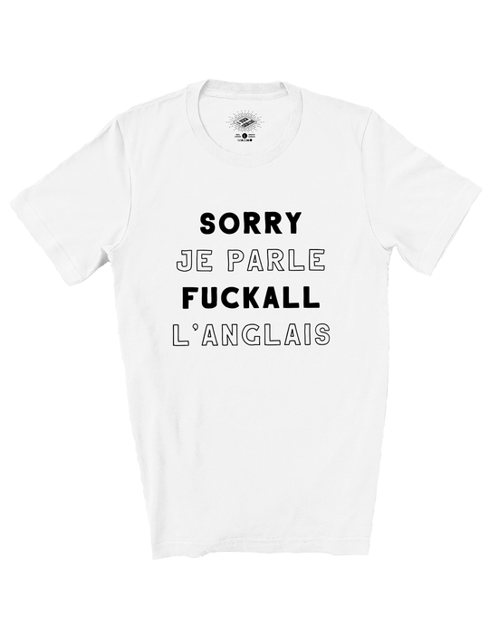 T-Shirt Sorry Je Parle Fuckall L'Anglais