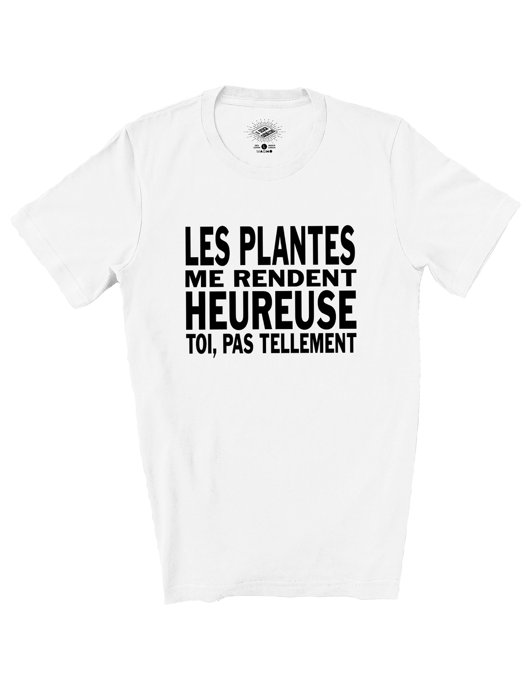 T-Shirt Les Plantes Me Rendent Heureuse, Toi Pas Tellement