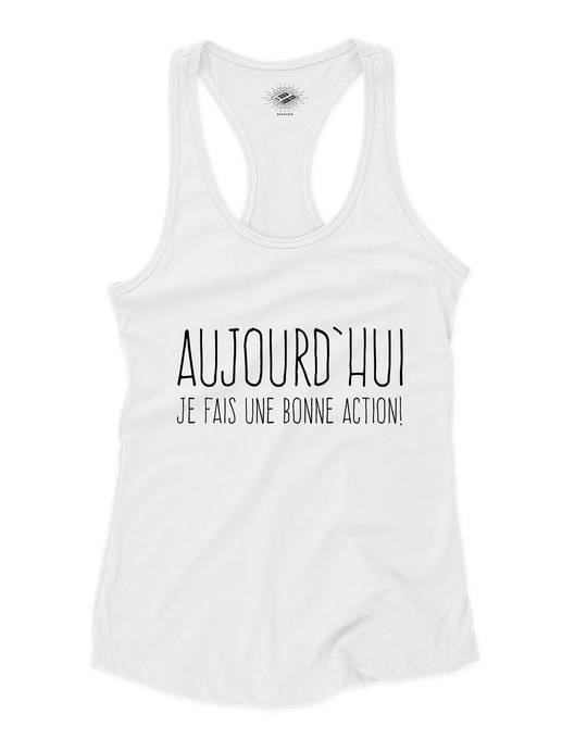 Camisole pour femme Aujourd'hui Je Fais Une Bonne Action