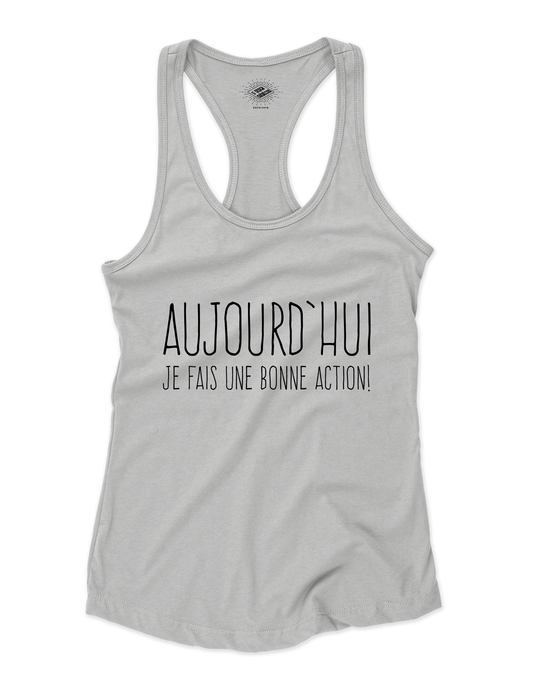 Camisole pour femme Aujourd'hui Je Fais Une Bonne Action