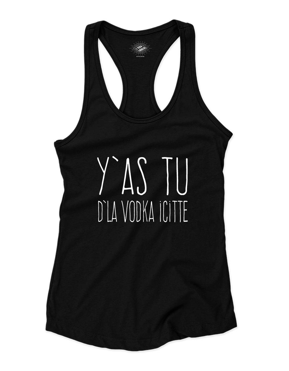 Camisole pour femme Y'as Tu D'la Vodka Icitte