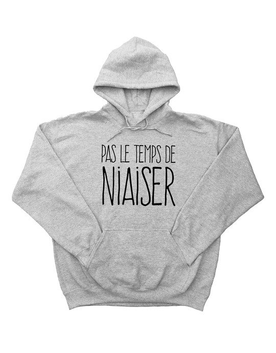 Hoodie Pas Le Temps De Niaiser