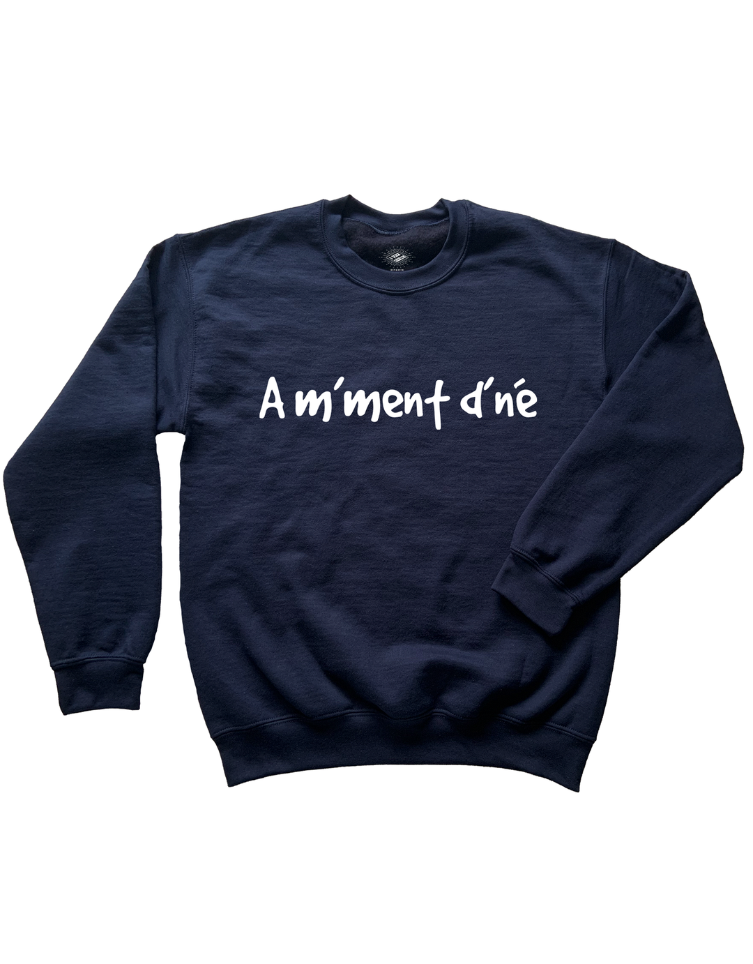 Crewneck Am'Ment D'né (À un Moment Donné)