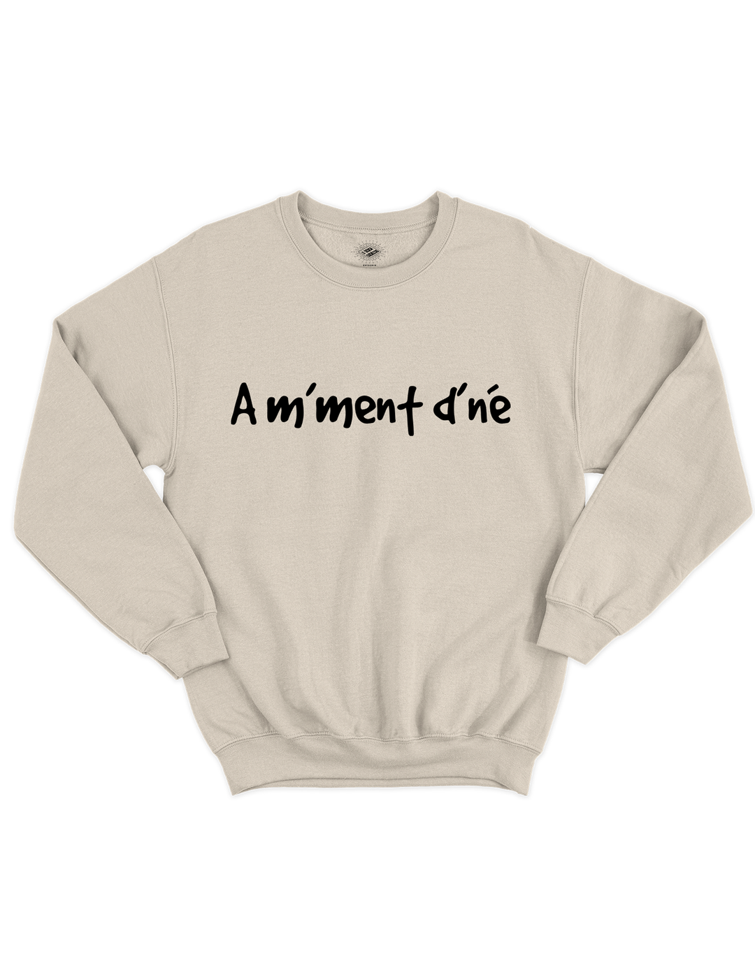 Crewneck Am'Ment D'né (À un Moment Donné)