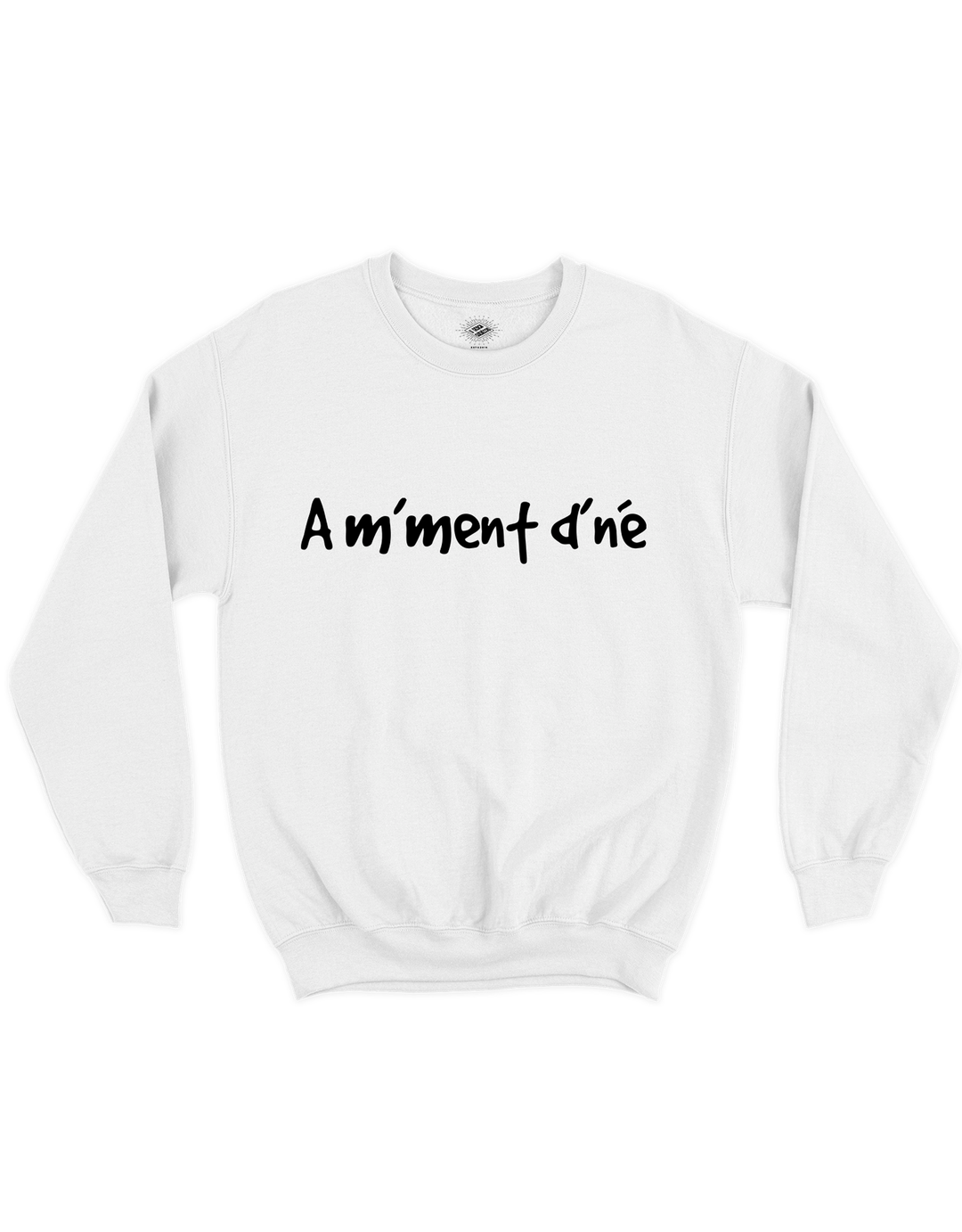 Crewneck Am'Ment D'né (À un Moment Donné)