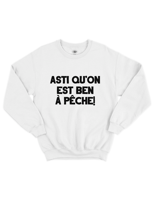 Crewneck Asti Qu'on Est Ben A Pêche