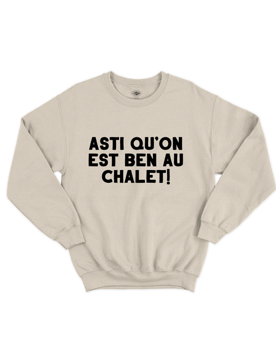 Crewneck Asti Qu'on Est Ben Au Chalet