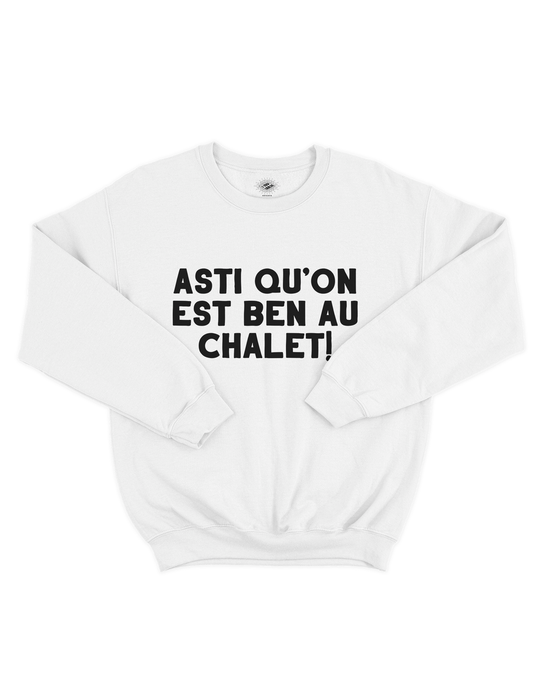 Crewneck Asti Qu'on Est Ben Au Chalet