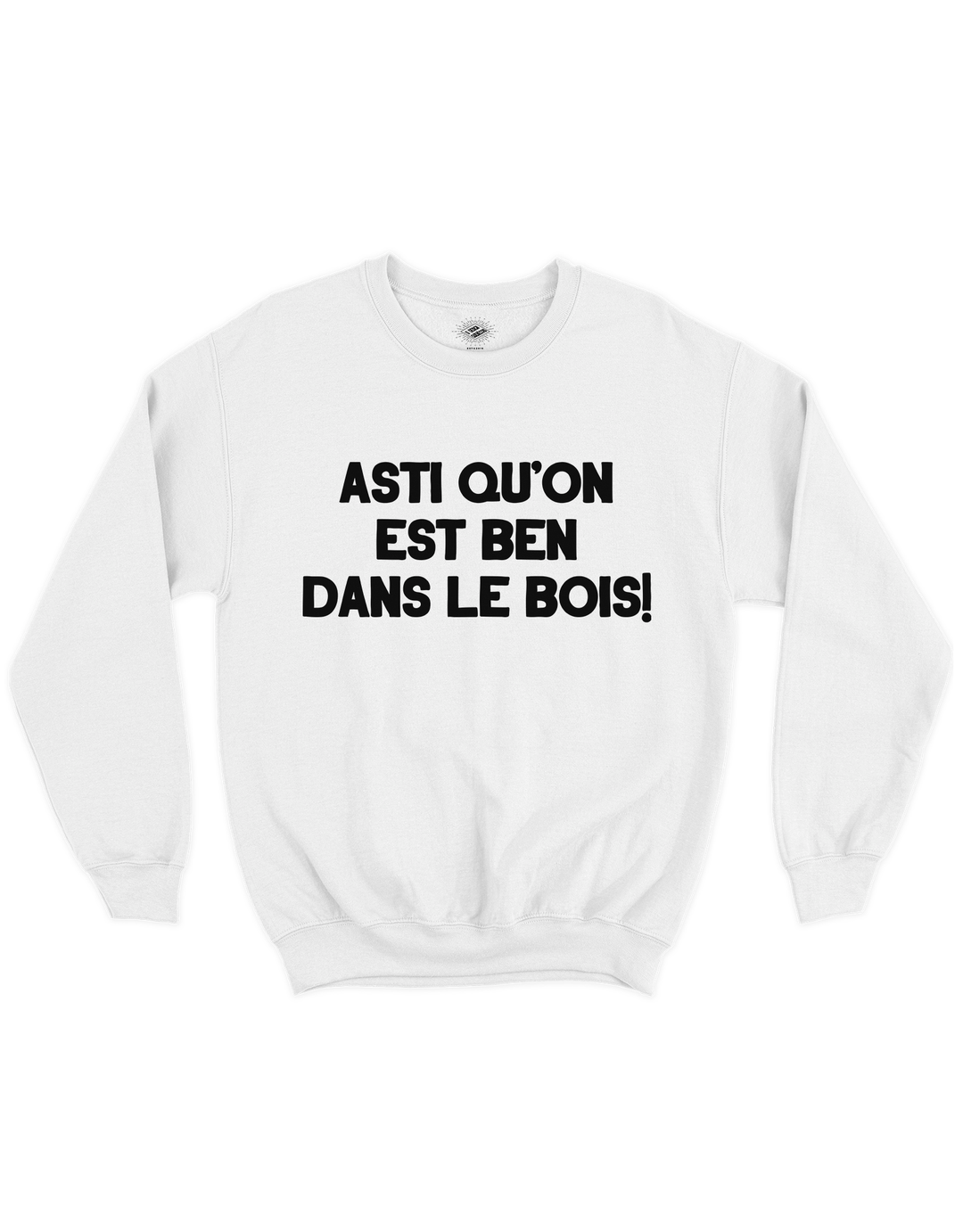 Crewneck Asti Qu'on Est Ben Dans Le Bois