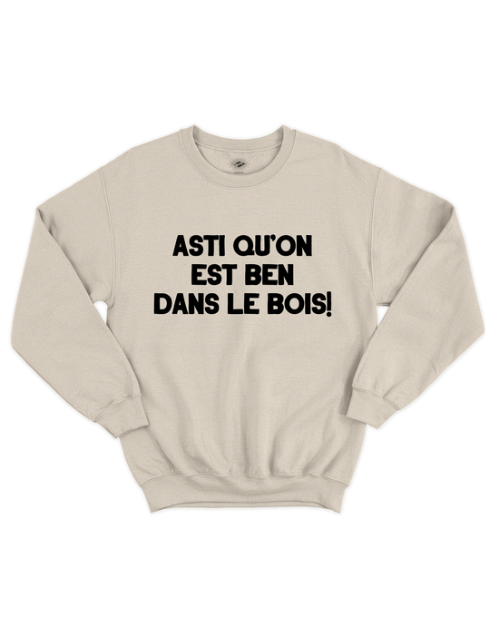 Crewneck Asti Qu'on Est Ben Dans Le Bois