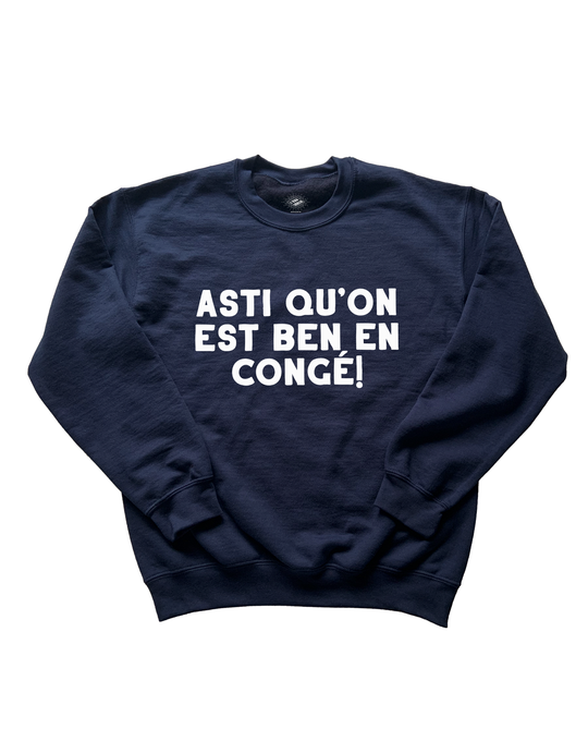 Crewneck Asti Qu'on Est Ben En Congé