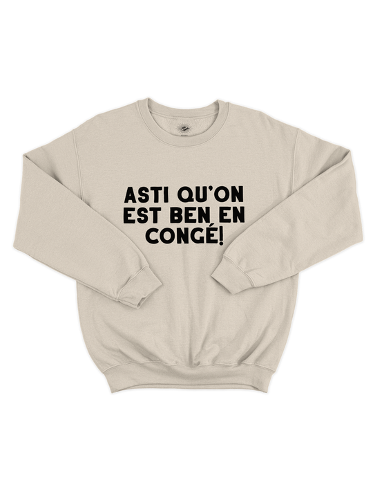 Crewneck Asti Qu'on Est Ben En Congé