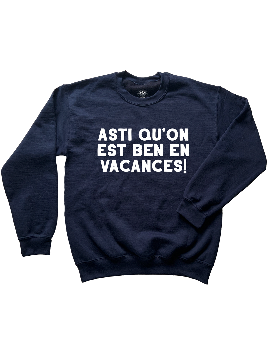 Crewneck Asti Qu'on Est Ben En Vacances