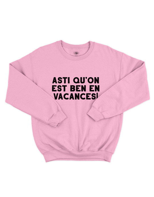 Crewneck Asti Qu'on Est Ben En Vacances