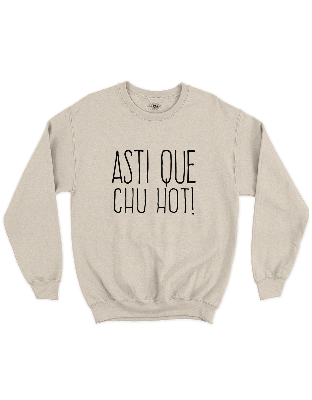 Chandail Coton Ouaté Asti Que Chu Hot!