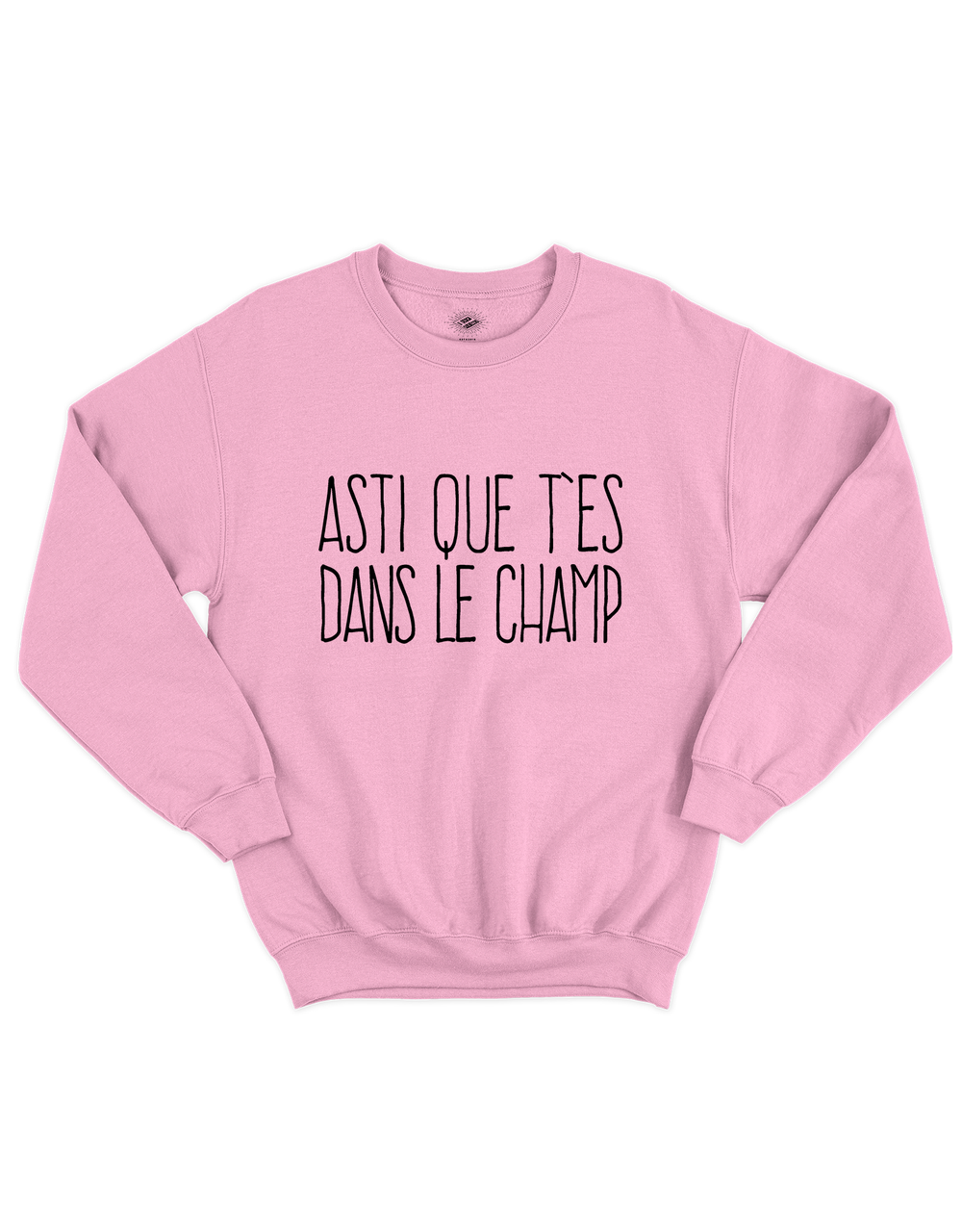 Chandail Coton Ouaté Asti Que T'es Dans Le Champ