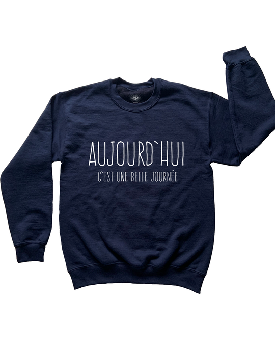 Crewneck Aujourd'hui C'est Une Belle Journée