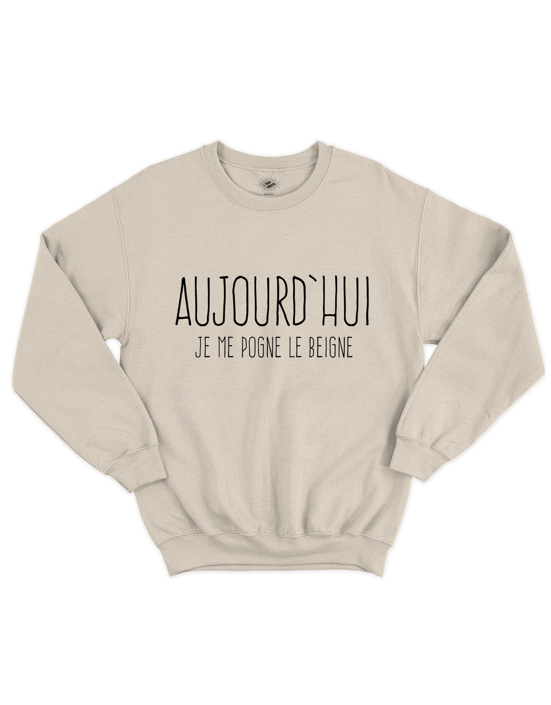 Chandail Coton Ouaté Aujourd'hui Je Me Pogne Le Beigne