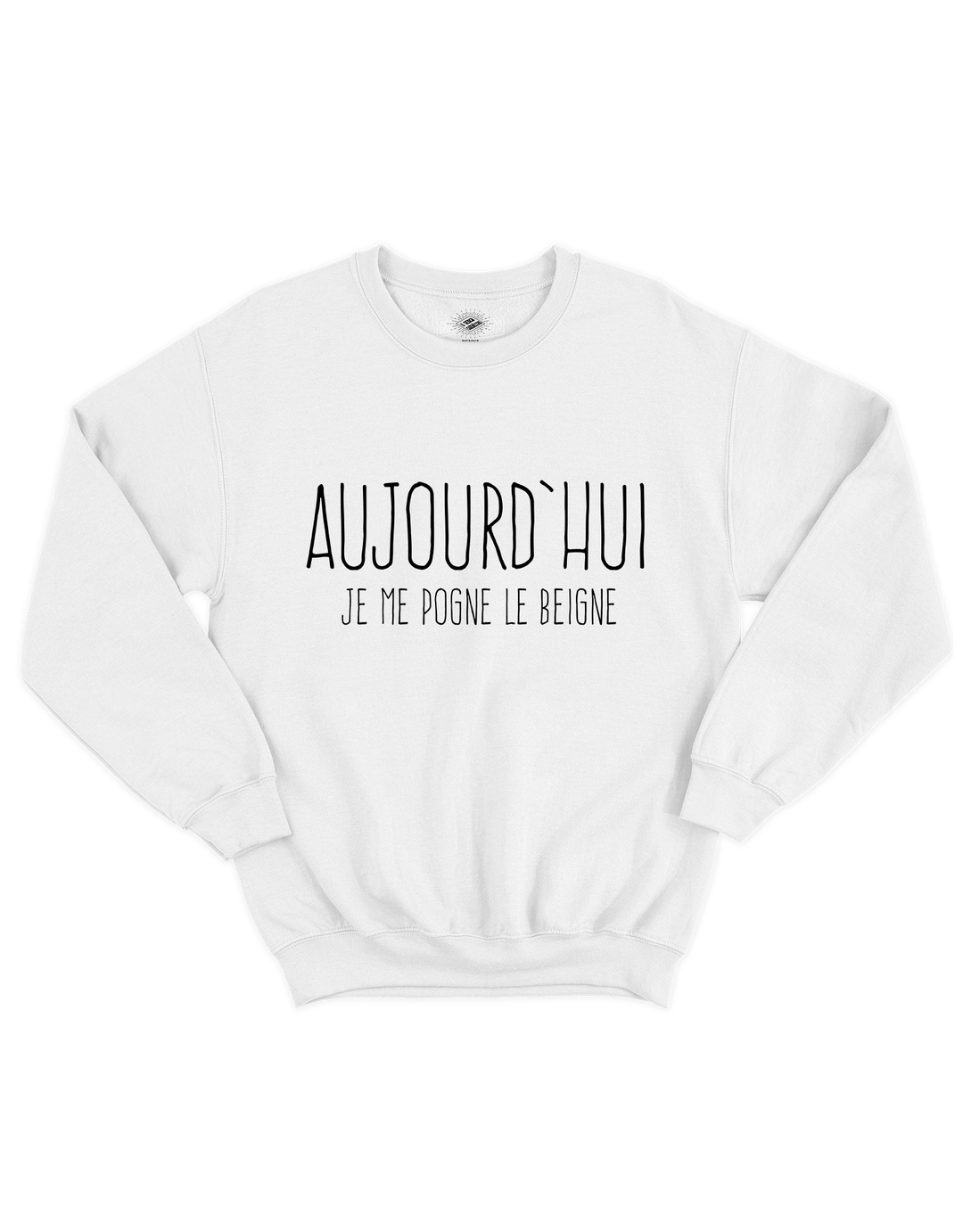 Chandail Coton Ouaté Aujourd'hui Je Me Pogne Le Beigne