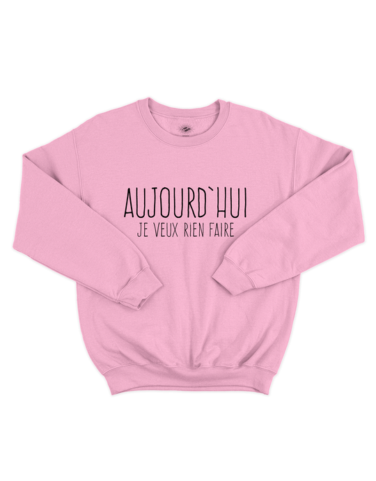 Crewneck Aujourd'hui Je Veux Rien Faire