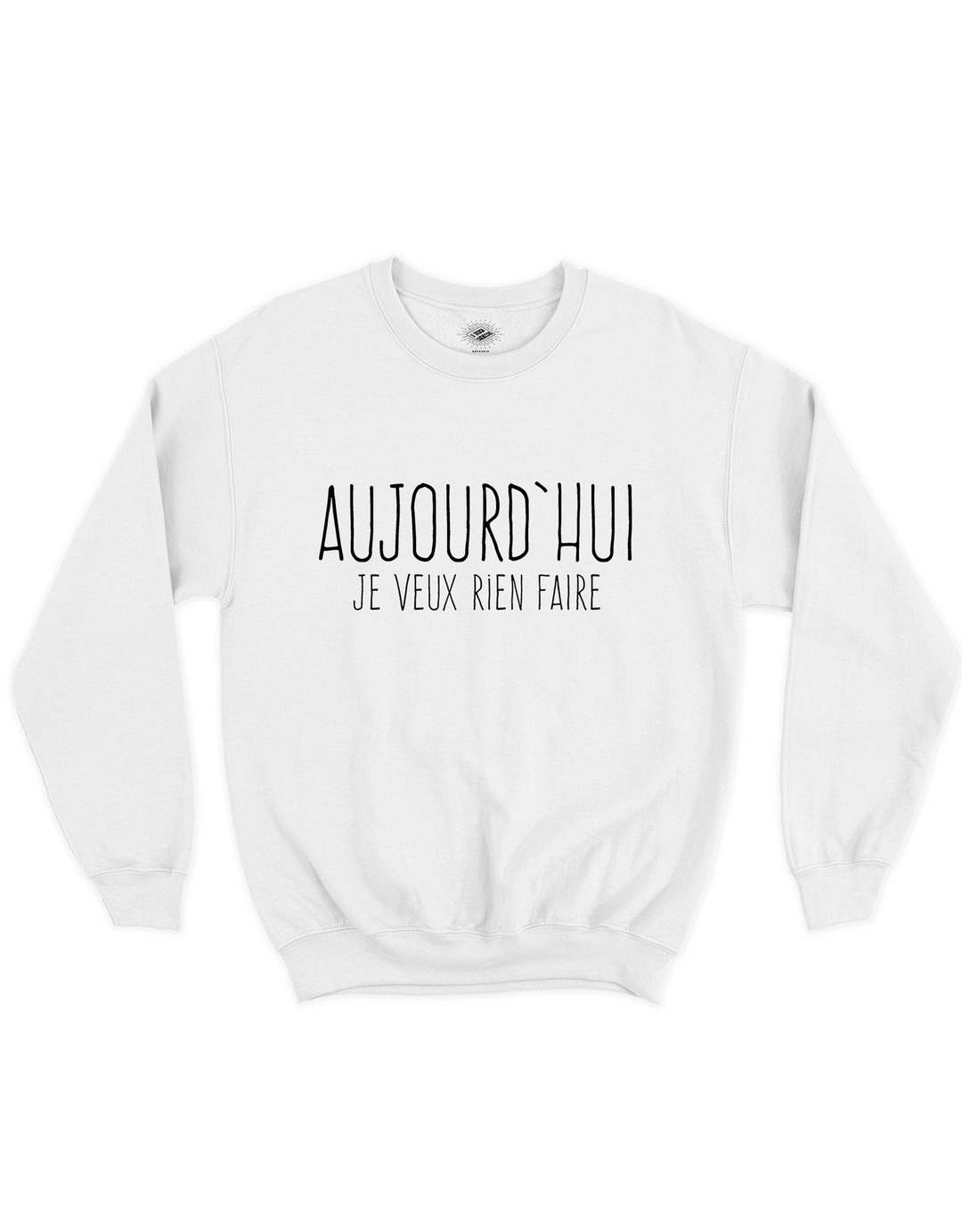 Crewneck Aujourd'hui Je Veux Rien Faire