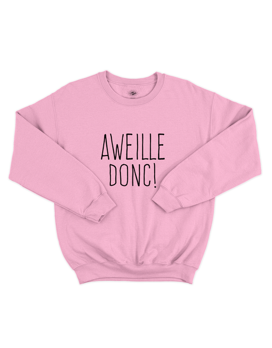 Chandail Coton Ouaté Aweille Donc!