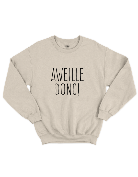 Chandail Coton Ouaté Aweille Donc!