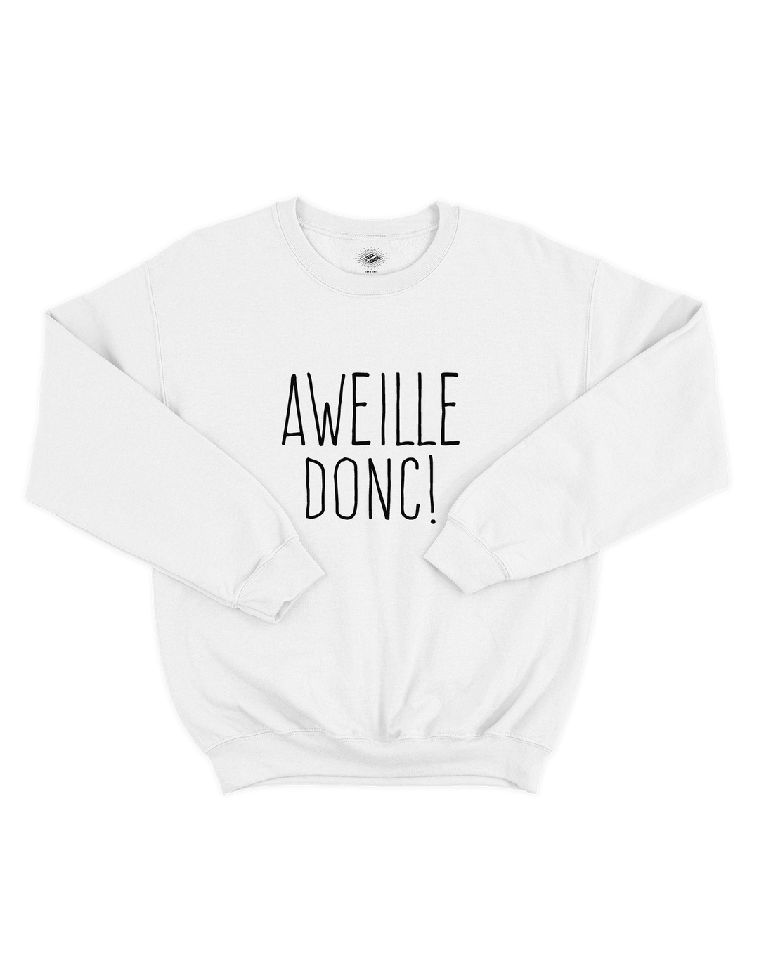 Chandail Coton Ouaté Aweille Donc!