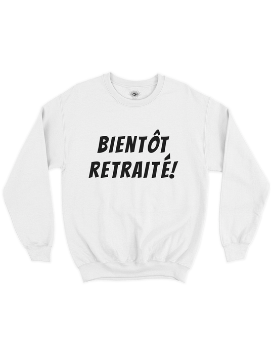 Chandail Coton Ouaté Bientôt Retraité!