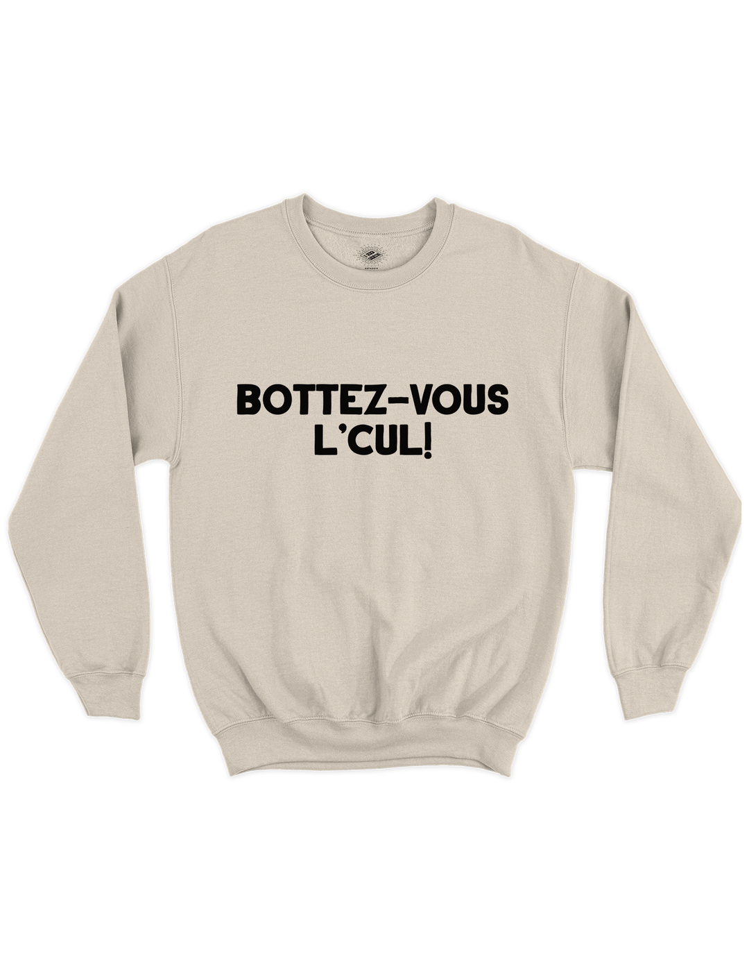 Crewneck Bottez-vous L'Cul!