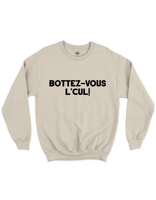 Crewneck Bottez-vous L'Cul!