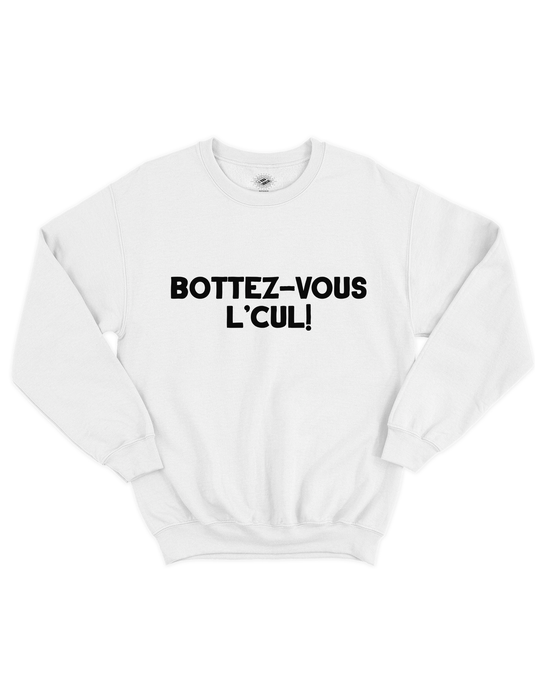 Crewneck Bottez-vous L'Cul!